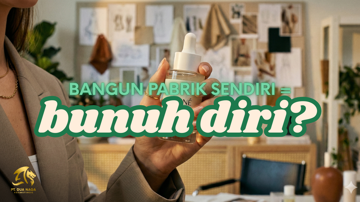 Mengapa Membangun Pabrik Sendiri Adalah "Bunuh Diri" Finansial bagi Beautypreneur Baru: Sebuah Analisis Strategis