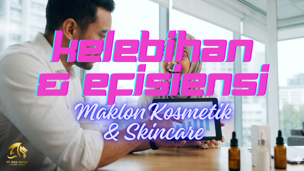Cover image for article titled 'Mengungkap Kelebihan Maklon Kosmetik dan Efisiensi Bermitra dengan PT Dua Naga Kosmetindo'